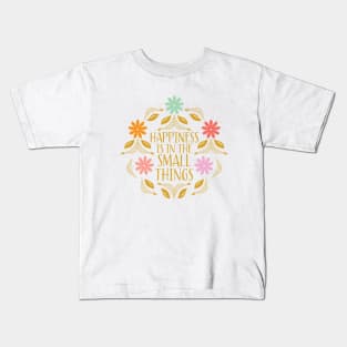 Happiness is in the small things illustrated quote Kids T-Shirt